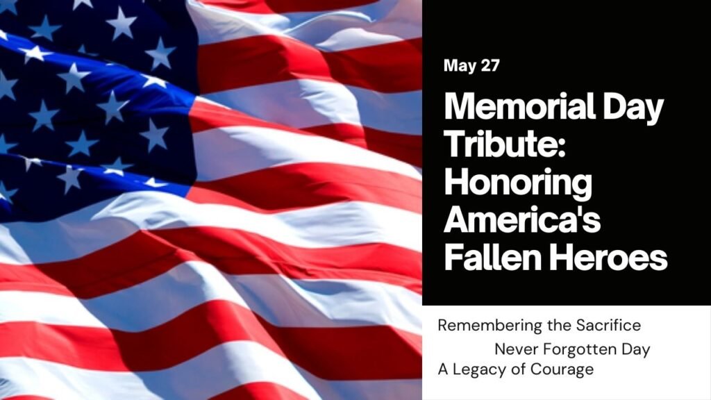 Memorial Day,Tribute Honoring Americas, Fallen Heroes 2024